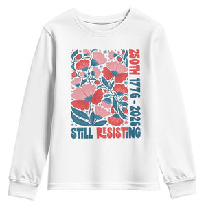 Floral 250th Still Resisting 4th of July 1776 2026 Youth Sweatshirt TS11 White Print Your Wear