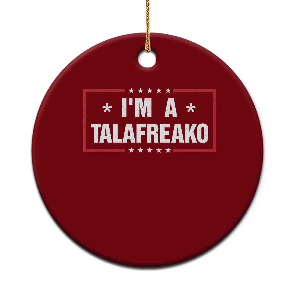I Am A Talafreako James Talarico Ceramic Ornament US Senate Texas Election TS11 1pc Red Print Your Wear