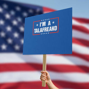 I Am A Talafreako James Talarico Protest Sign US Senate Texas Election TS11 Horizontal 18" × 24" Blue Print Your Wear
