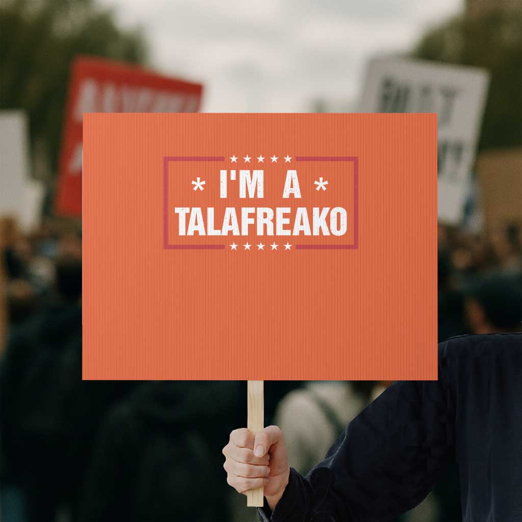 I Am A Talafreako James Talarico Protest Sign US Senate Texas Election TS11 Horizontal 18
