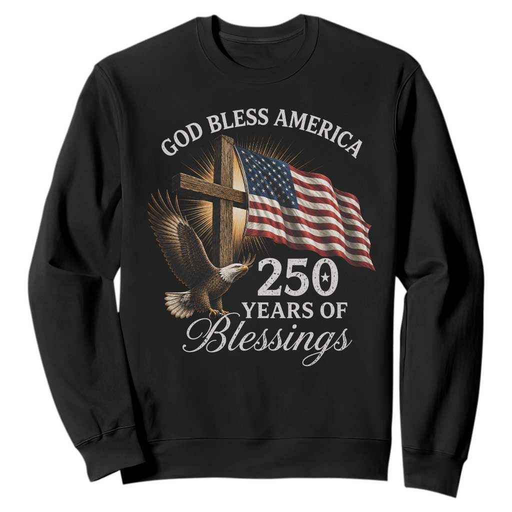 God Bless America 250 Years Of Blessings Sweatshirt US 250th Anniversary Bald Eagle American Flag TS11 Black Print Your Wear