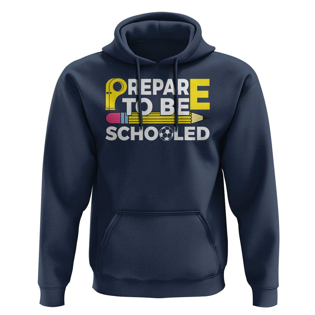 Funny PE Teacher Hoodie Prepare To Be Schooled Back To School TS11 Navy Print Your Wear