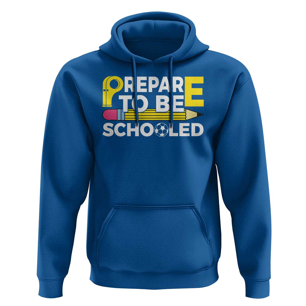 Funny PE Teacher Hoodie Prepare To Be Schooled Back To School TS11 Royal Blue Print Your Wear