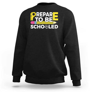 Funny PE Teacher Sweatshirt Prepare To Be Schooled Back To School TS11 Black Print Your Wear