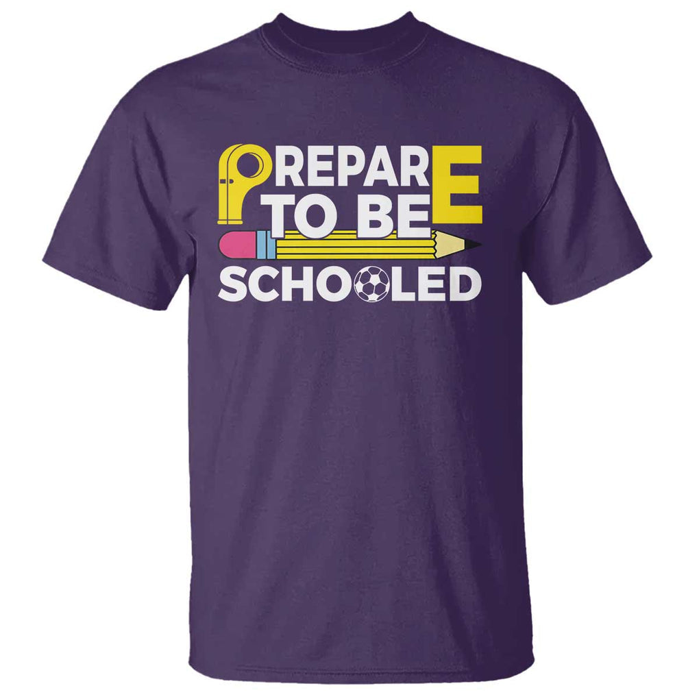 Funny PE Teacher T Shirt Prepare To Be Schooled Back To School TS11 Purple Print Your Wear