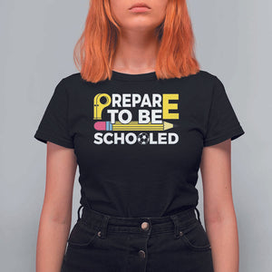 Funny PE Teacher T Shirt For Women Prepare To Be Schooled Back To School TS11 Black Print Your Wear