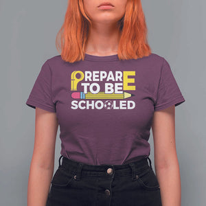 Funny PE Teacher T Shirt For Women Prepare To Be Schooled Back To School TS11 Maroon Print Your Wear