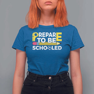 Funny PE Teacher T Shirt For Women Prepare To Be Schooled Back To School TS11 Royal Blue Print Your Wear