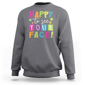 First Day Of School Sweatshirt Happy To See Your Face Note Flower TS11 Charcoal Print Your Wear