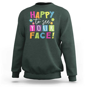 First Day Of School Sweatshirt Happy To See Your Face Note Flower TS11 Dark Forest Green Print Your Wear