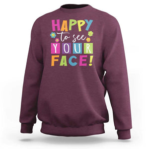 First Day Of School Sweatshirt Happy To See Your Face Note Flower TS11 Maroon Print Your Wear