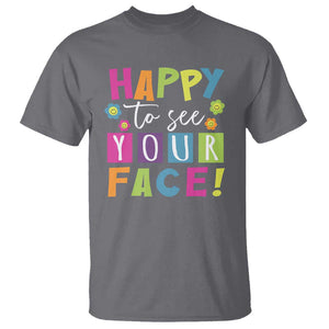 First Day Of School T Shirt Happy To See Your Face Note Flower TS11 Charcoal Print Your Wear