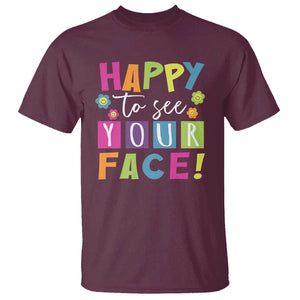 First Day Of School T Shirt Happy To See Your Face Note Flower TS11 Maroon Print Your Wear