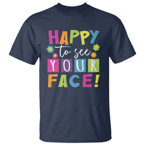 First Day Of School T Shirt Happy To See Your Face Note Flower TS11 Navy Print Your Wear