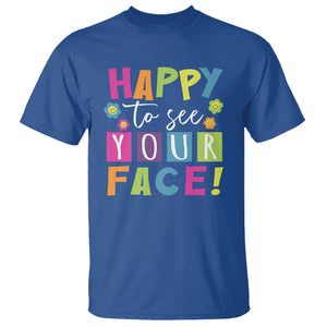 First Day Of School T Shirt Happy To See Your Face Note Flower TS11 Royal Blue Print Your Wear