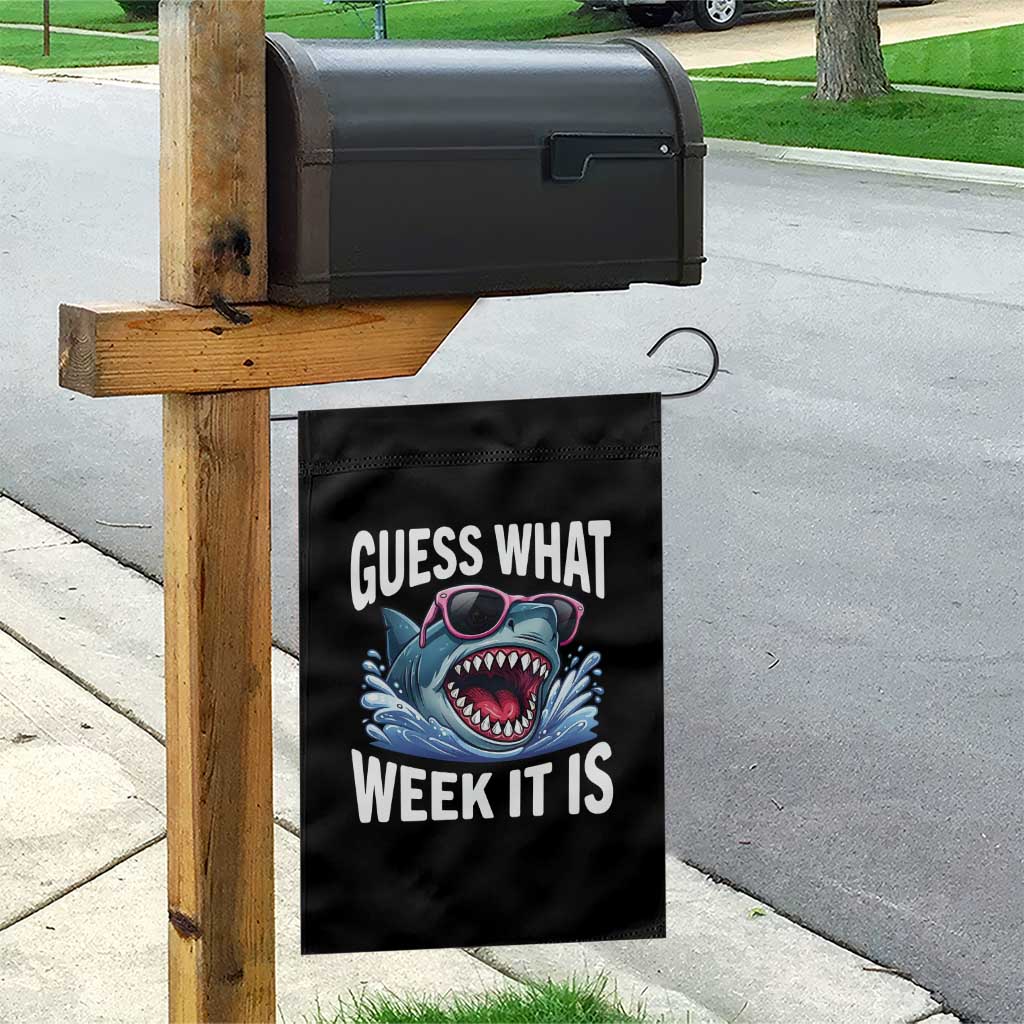 Funny Shark Guess What Week It Is Garden Flag Shark Awareness Support Ocean Summer TS11 Print Your Wear