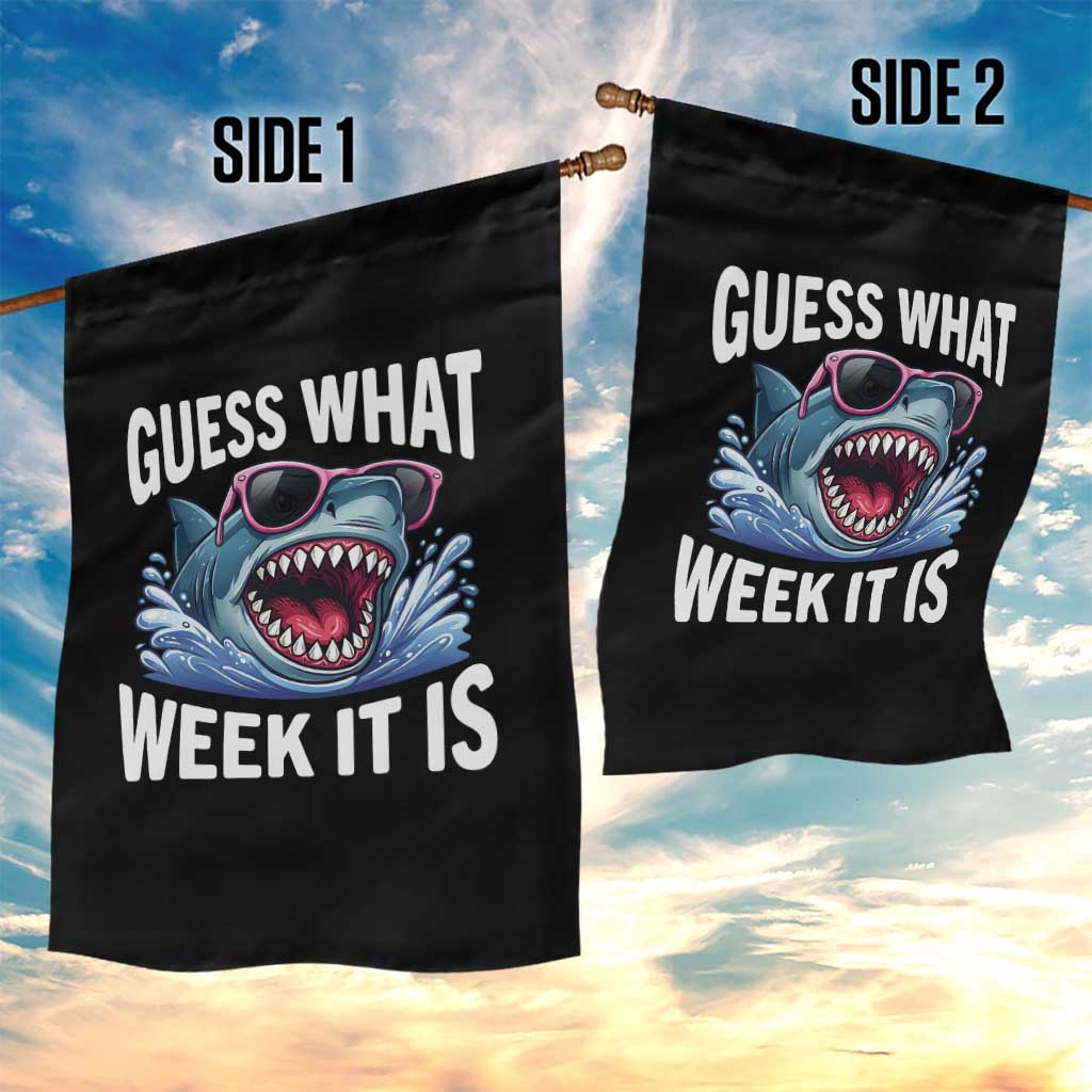 Funny Shark Guess What Week It Is Garden Flag Shark Awareness Support Ocean Summer TS11 Print Your Wear