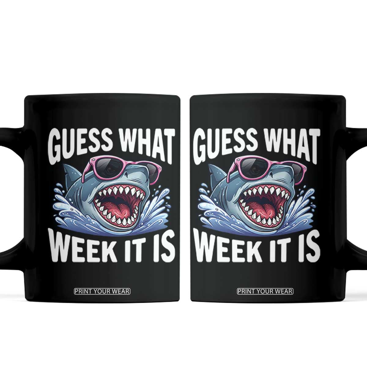Funny Shark Guess What Week It Is Coffee Mug Shark Awareness Support Ocean Summer TS11 Black Print Your Wear