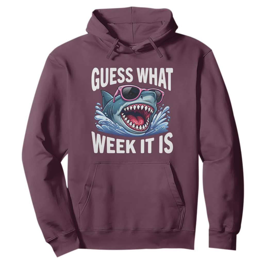 Funny Shark Guess What Week It Is Hoodie Shark Awareness Support Ocean Summer TS11 Maroon Print Your Wear