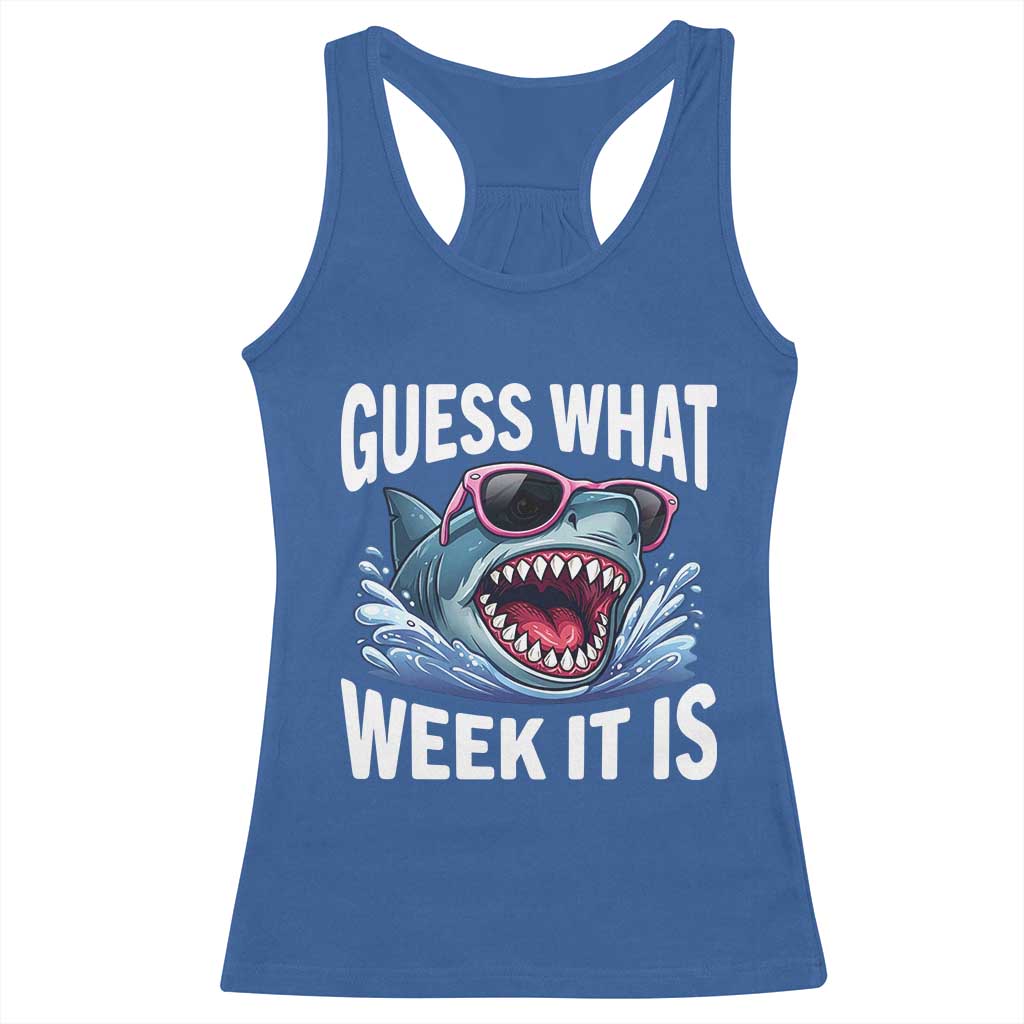 Funny Shark Guess What Week It Is Racerback Tank Top Shark Awareness Support Ocean Summer TS11 Royal Blue Print Your Wear