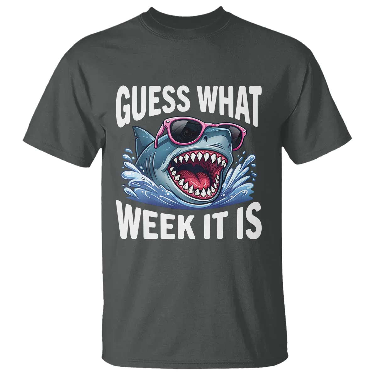 Funny Shark Guess What Week It Is T Shirt Shark Awareness Support Ocean Summer TS11 Dark Heather Print Your Wear