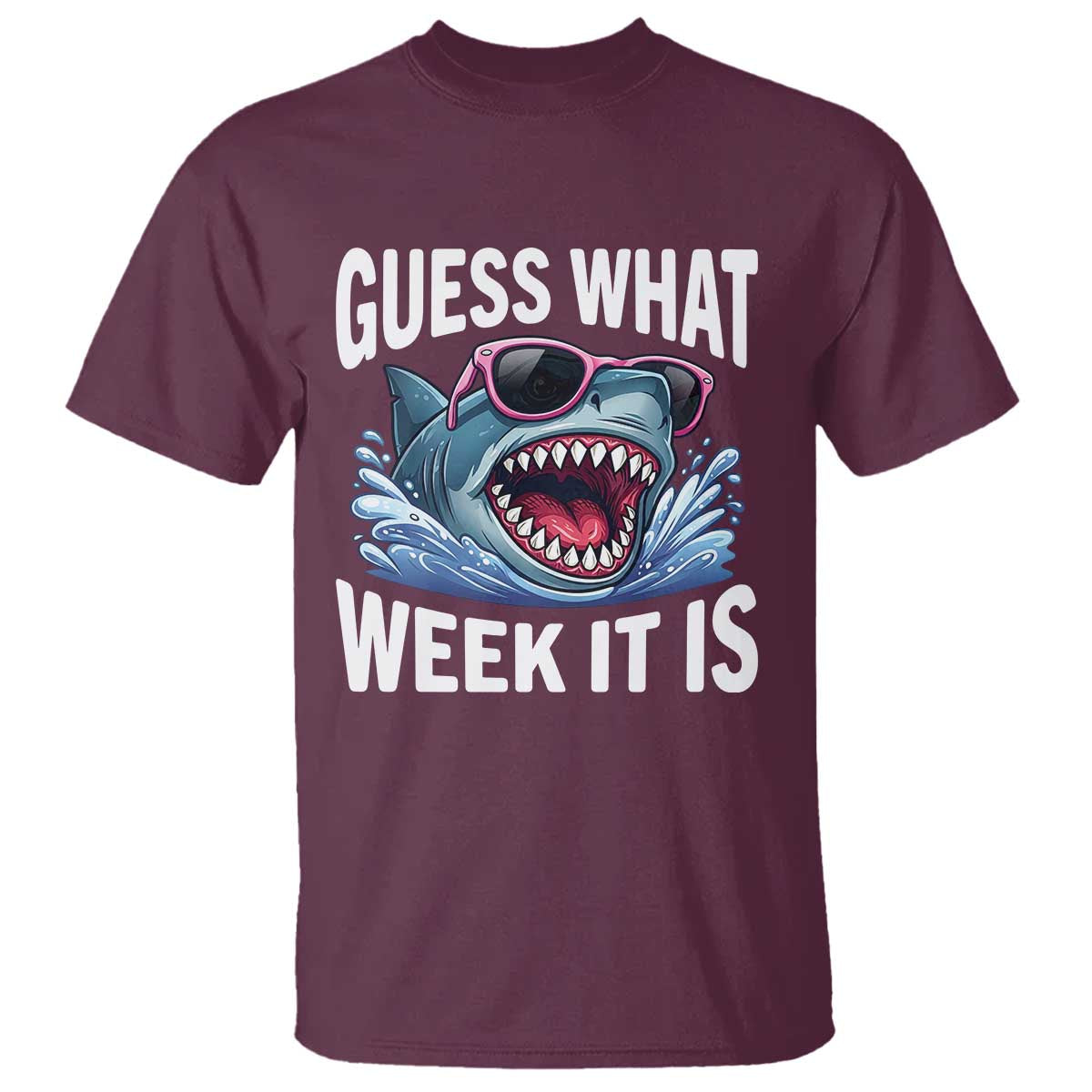 Funny Shark Guess What Week It Is T Shirt Shark Awareness Support Ocean Summer TS11 Maroon Print Your Wear