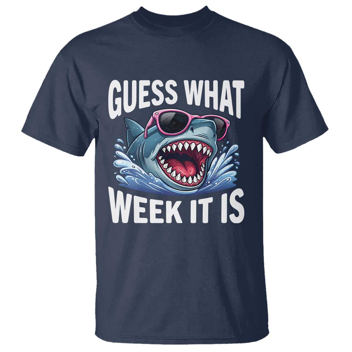 Funny Shark Guess What Week It Is T Shirt Shark Awareness Support Ocean Summer TS11 Navy Print Your Wear