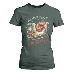 Funny I'm Not Old I'm Classic T Shirt For Women Vintage Santa Sleigh Christmas TS11 Dark Forest Green Print Your Wear