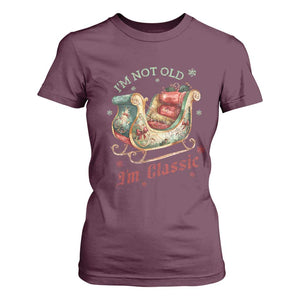 Funny I'm Not Old I'm Classic T Shirt For Women Vintage Santa Sleigh Christmas TS11 Maroon Print Your Wear