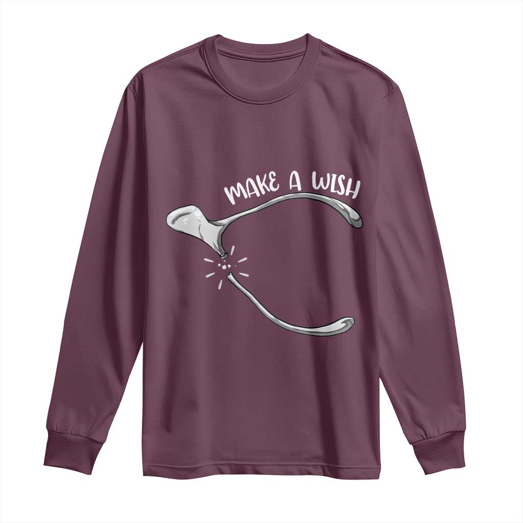 Funny Thanksgiving Turkey Wishbone Long Sleeve Shirt Make A Wish Chicken Turkey TS11 Maroon Print Your Wear