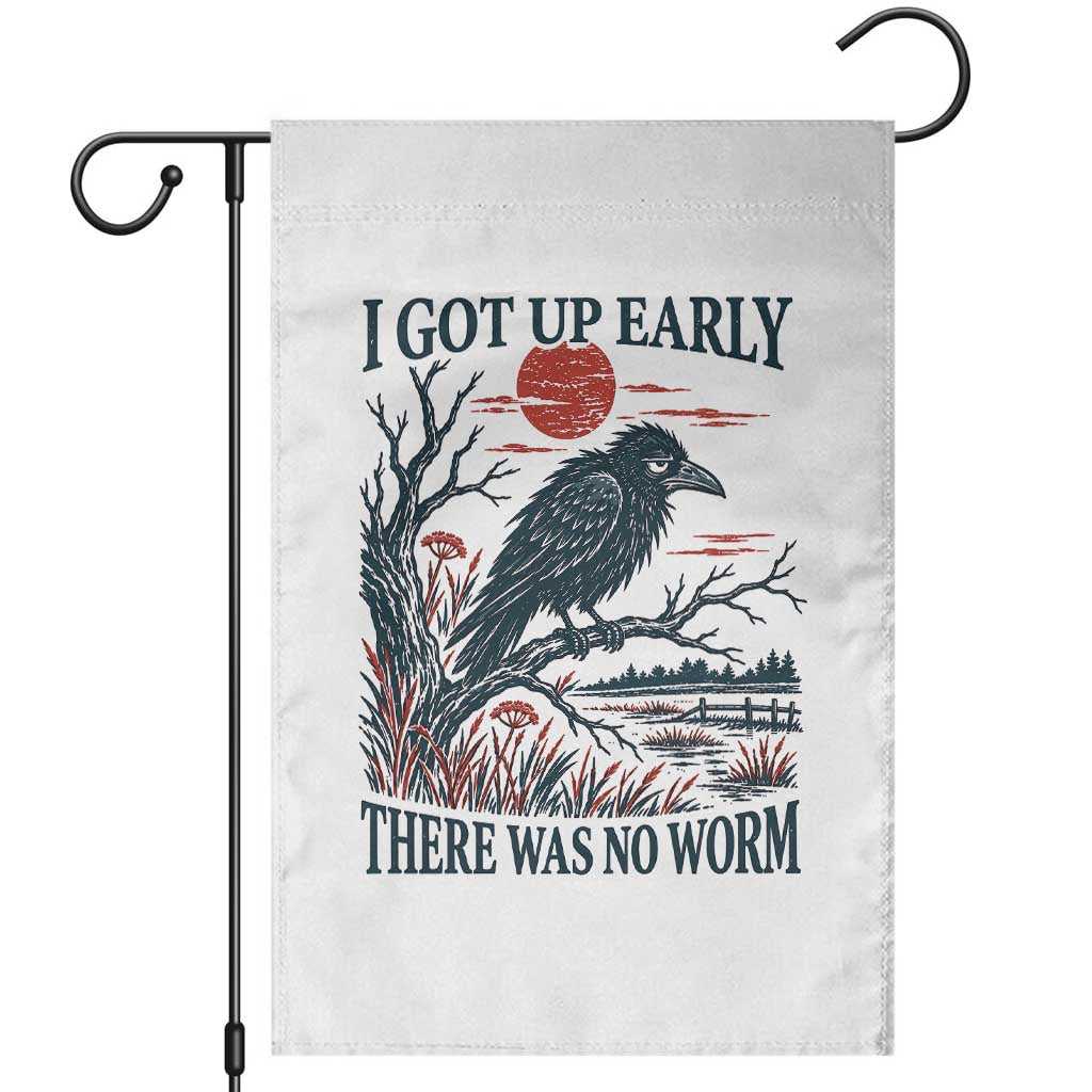I Got Up Early There Was No Worm Funny Grumpy Crow Garden Flag Bird Lover