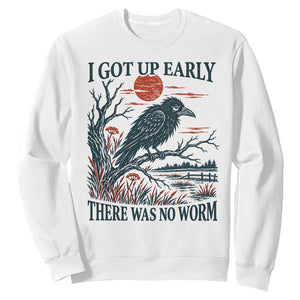I Got Up Early There Was No Worm Funny Grumpy Crow Sweatshirt Bird Lover