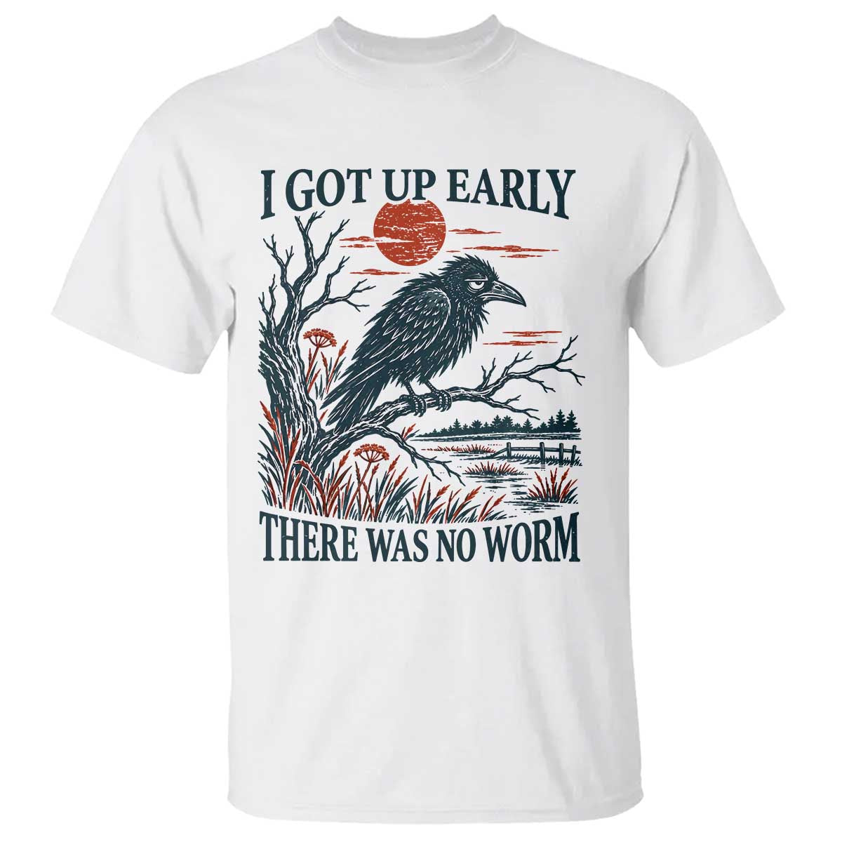 I Got Up Early There Was No Worm Funny Grumpy Crow T Shirt Bird Lover