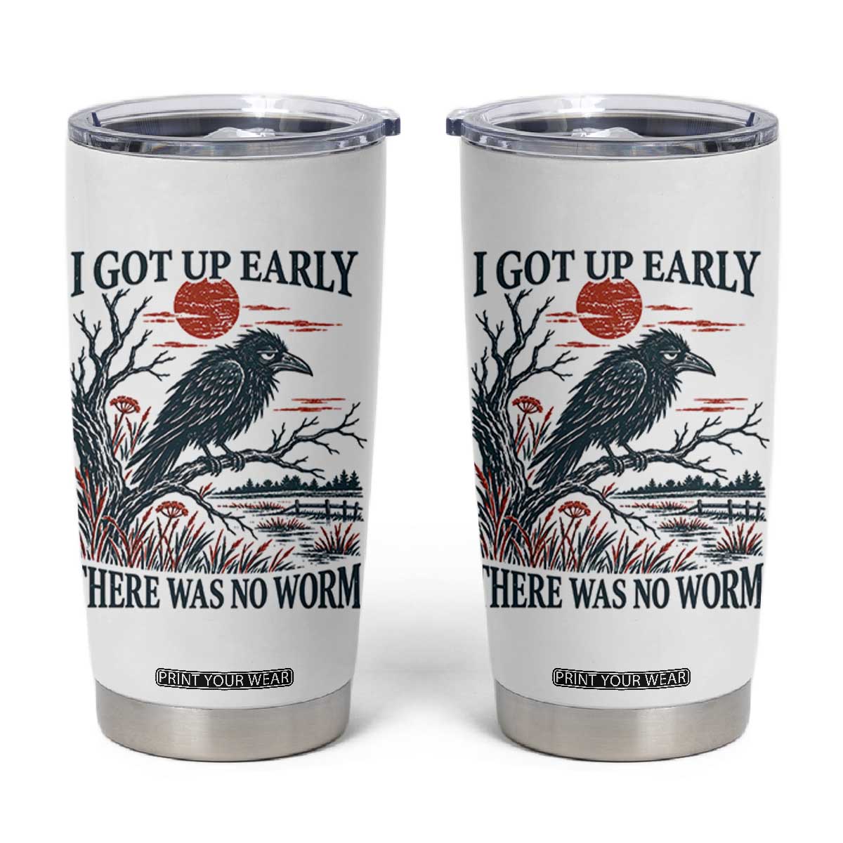 I Got Up Early There Was No Worm Funny Grumpy Crow Tumbler Cup Bird Lover