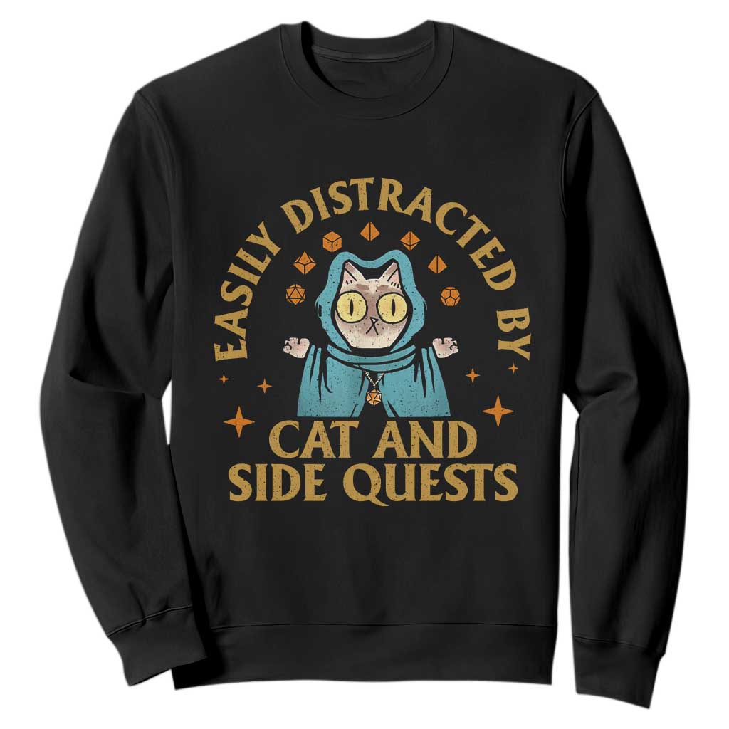 Funny Easily Distracted By Cats And Side Quests Sweatshirt RPG Tabletop Gamer TS11 Black Print Your Wear