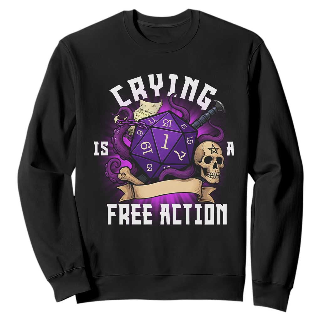 Funny RPG Gamer Crying Is A Free Action Sweatshirt Vintage D20 Side Quests Tabletop TS11 Black Print Your Wear