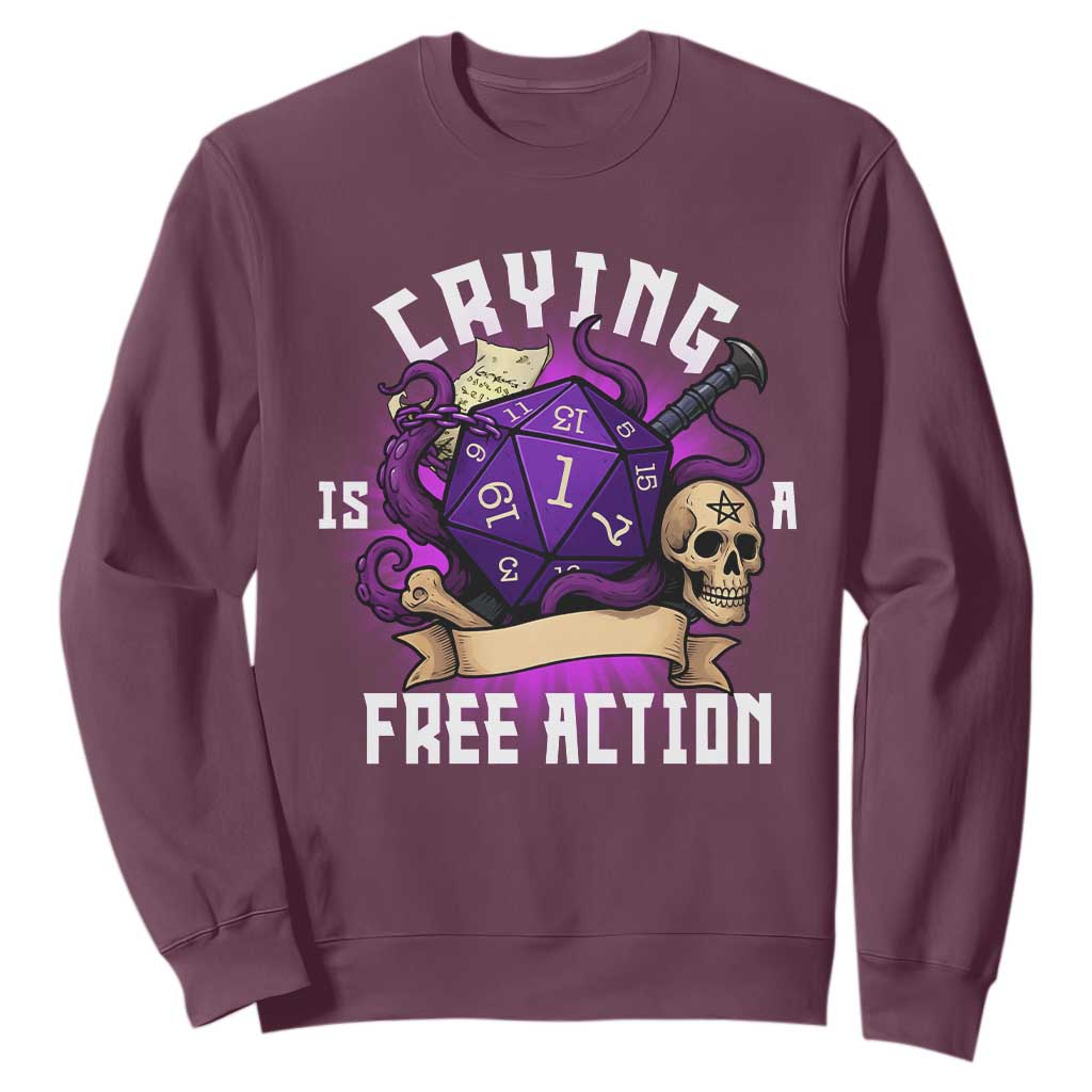 Funny RPG Gamer Crying Is A Free Action Sweatshirt Vintage D20 Side Quests Tabletop TS11 Maroon Print Your Wear