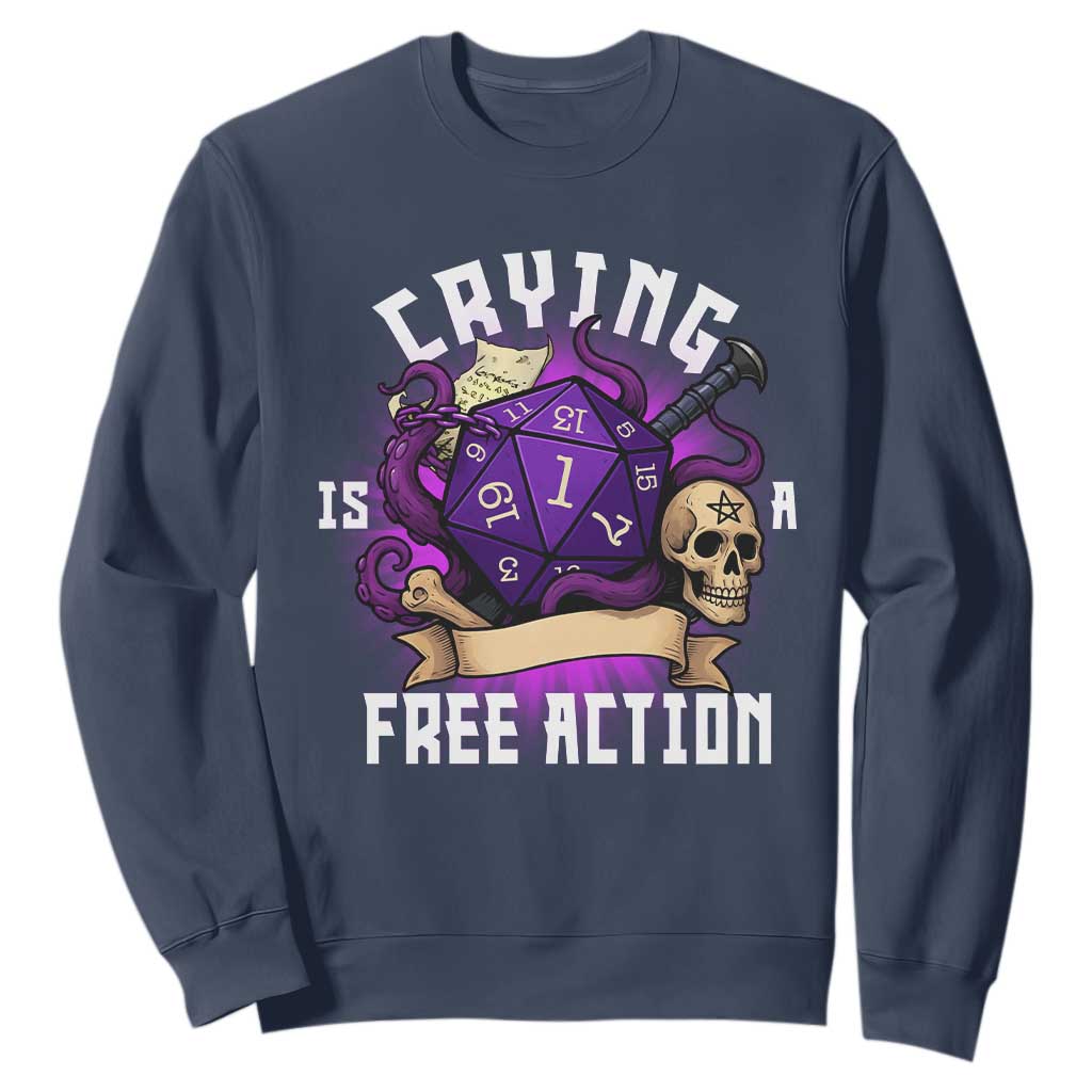 Funny RPG Gamer Crying Is A Free Action Sweatshirt Vintage D20 Side Quests Tabletop TS11 Navy Print Your Wear