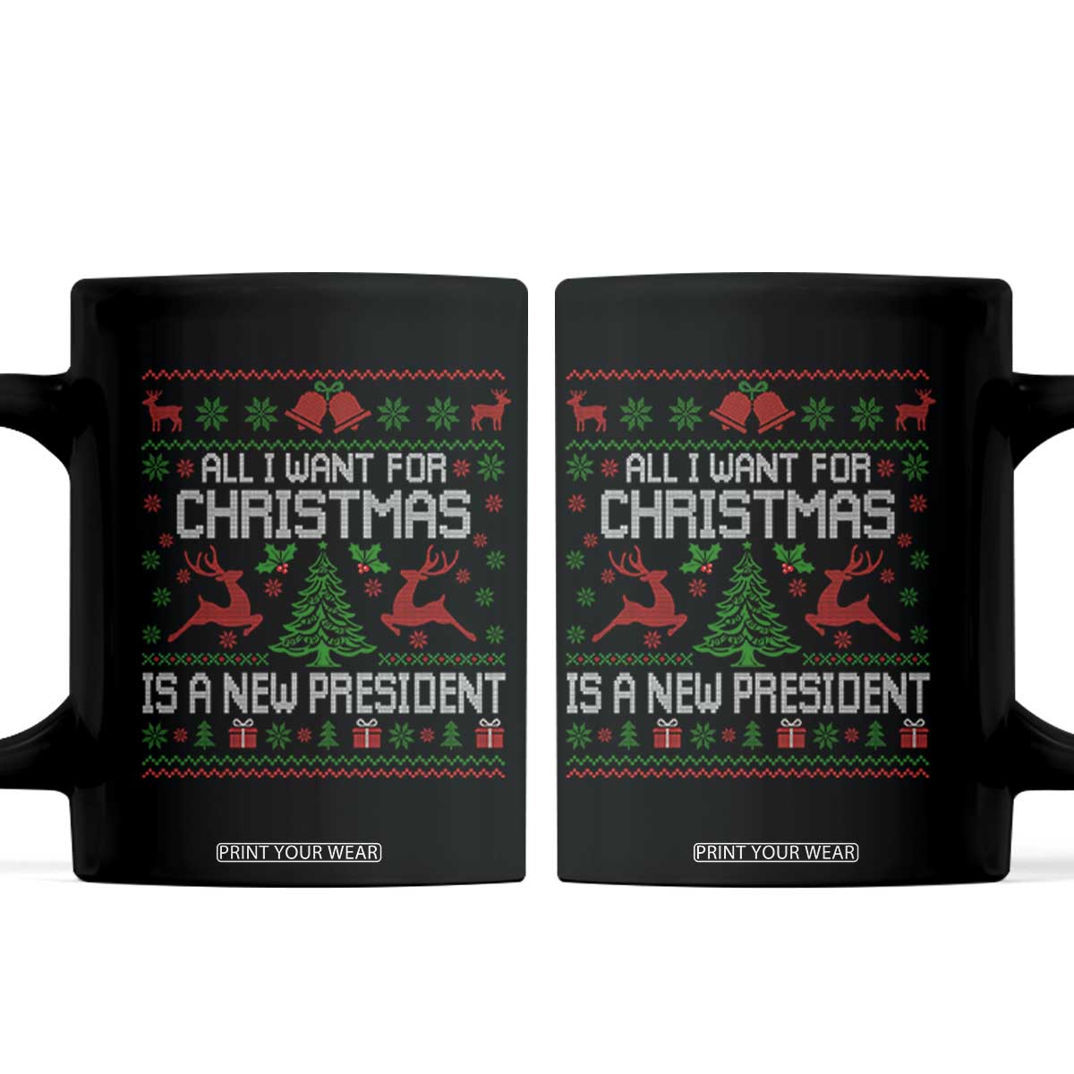 All I Want For Christmas Is A New President Coffee Mug Funny Xmas Political Satire TS11 Black Print Your Wear