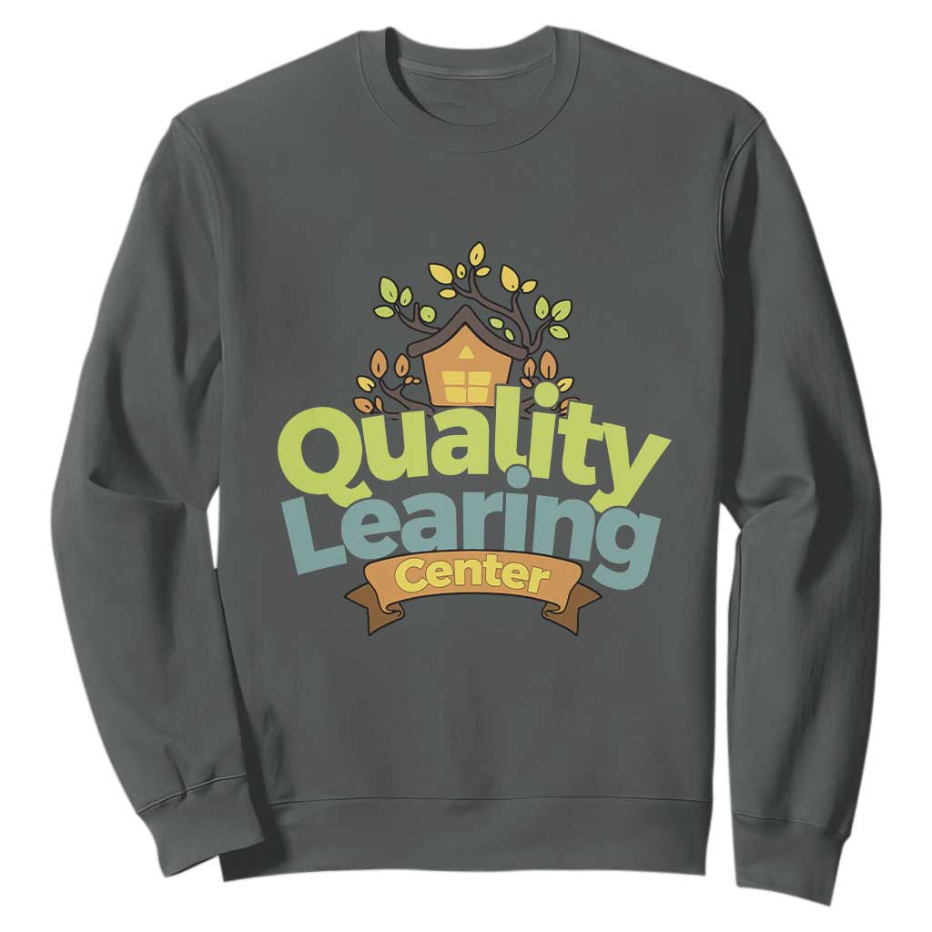 Funny Day Care Sweatshirt Minnesota Learing Center Learning School Quote TS11 Dark Heather Print Your Wear