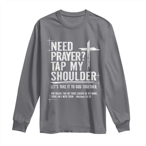 Need Prayer Tap My Shoulder Bible Verse Christian Long Sleeve Shirt TS11 Charcoal Print Your Wear