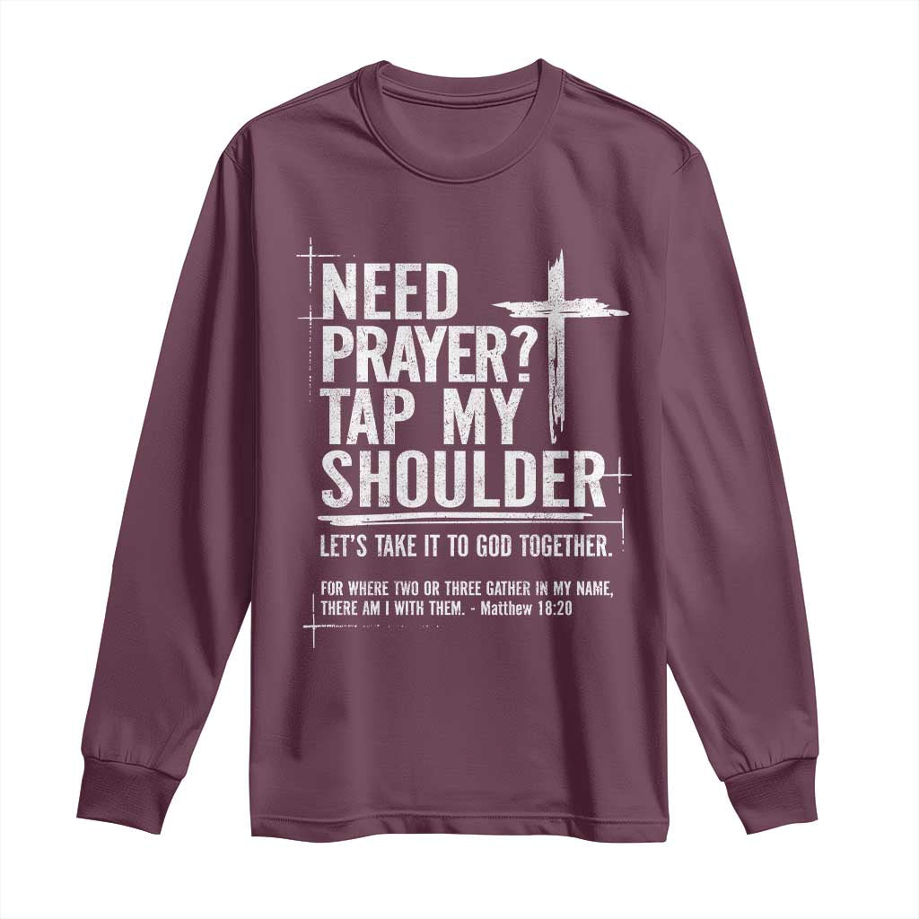 Need Prayer Tap My Shoulder Bible Verse Christian Long Sleeve Shirt TS11 Maroon Print Your Wear