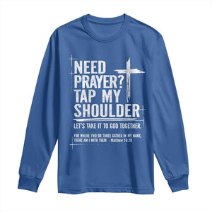 Need Prayer Tap My Shoulder Bible Verse Christian Long Sleeve Shirt TS11 Royal Blue Print Your Wear