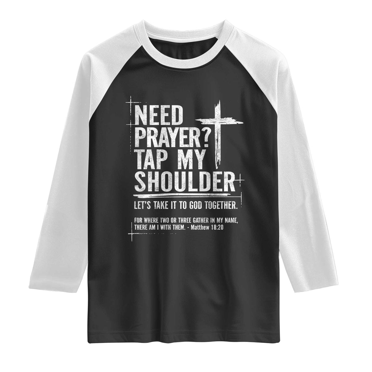 Need Prayer Tap My Shoulder Bible Verse Christian Raglan Shirt TS11 Black White Print Your Wear