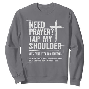 Need Prayer Tap My Shoulder Bible Verse Christian Sweatshirt TS11 Charcoal Print Your Wear