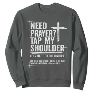 Need Prayer Tap My Shoulder Bible Verse Christian Sweatshirt TS11 Dark Heather Print Your Wear