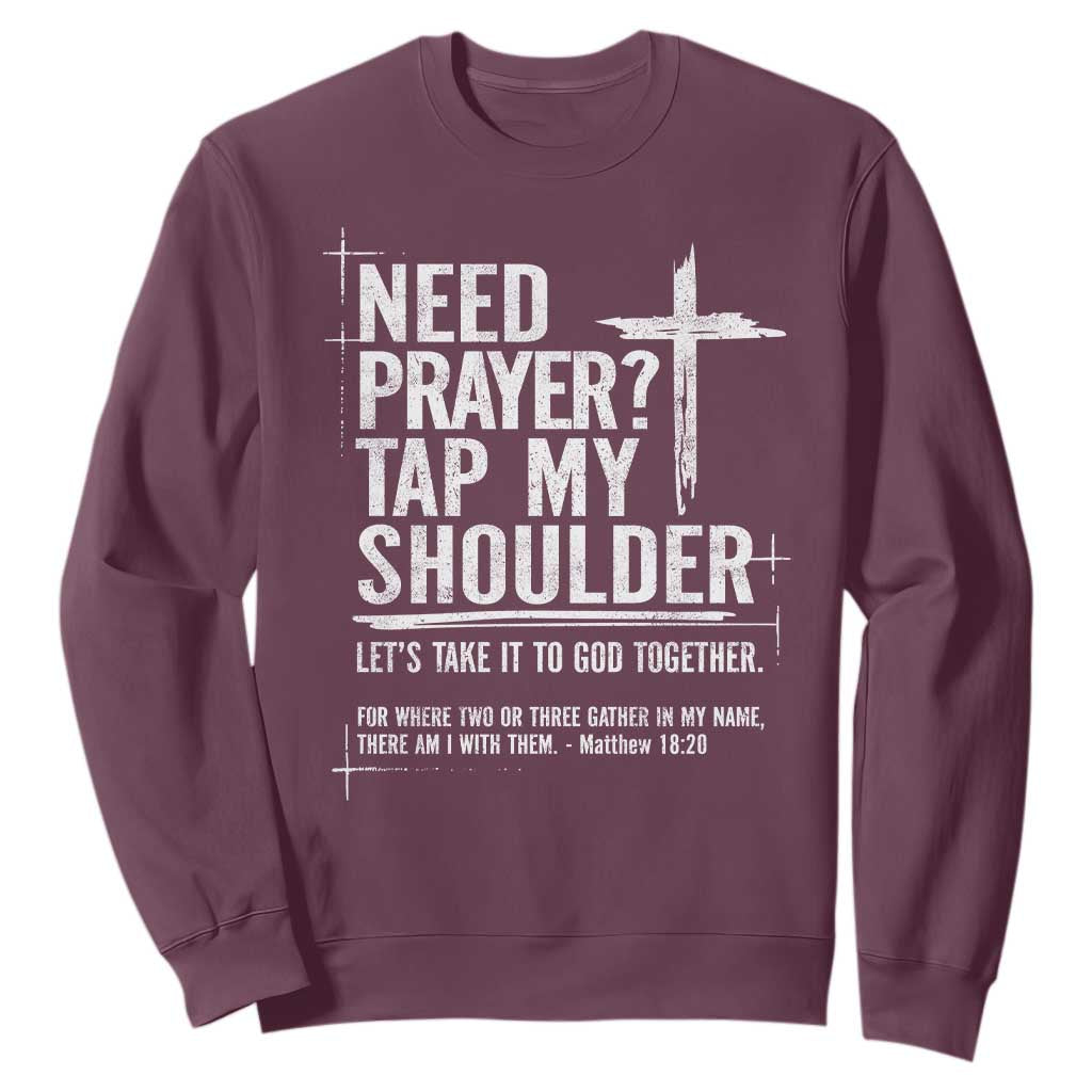 Need Prayer Tap My Shoulder Bible Verse Christian Sweatshirt TS11 Maroon Print Your Wear