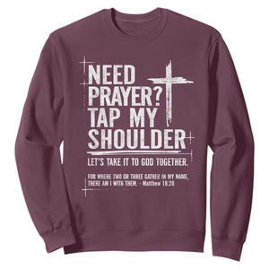 Need Prayer Tap My Shoulder Bible Verse Christian Sweatshirt TS11 Maroon Print Your Wear