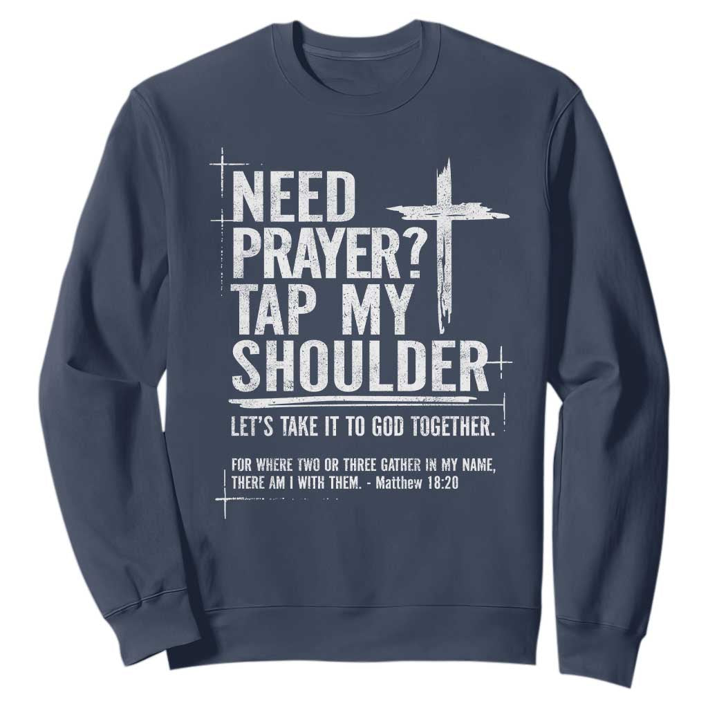 Need Prayer Tap My Shoulder Bible Verse Christian Sweatshirt TS11 Navy Print Your Wear