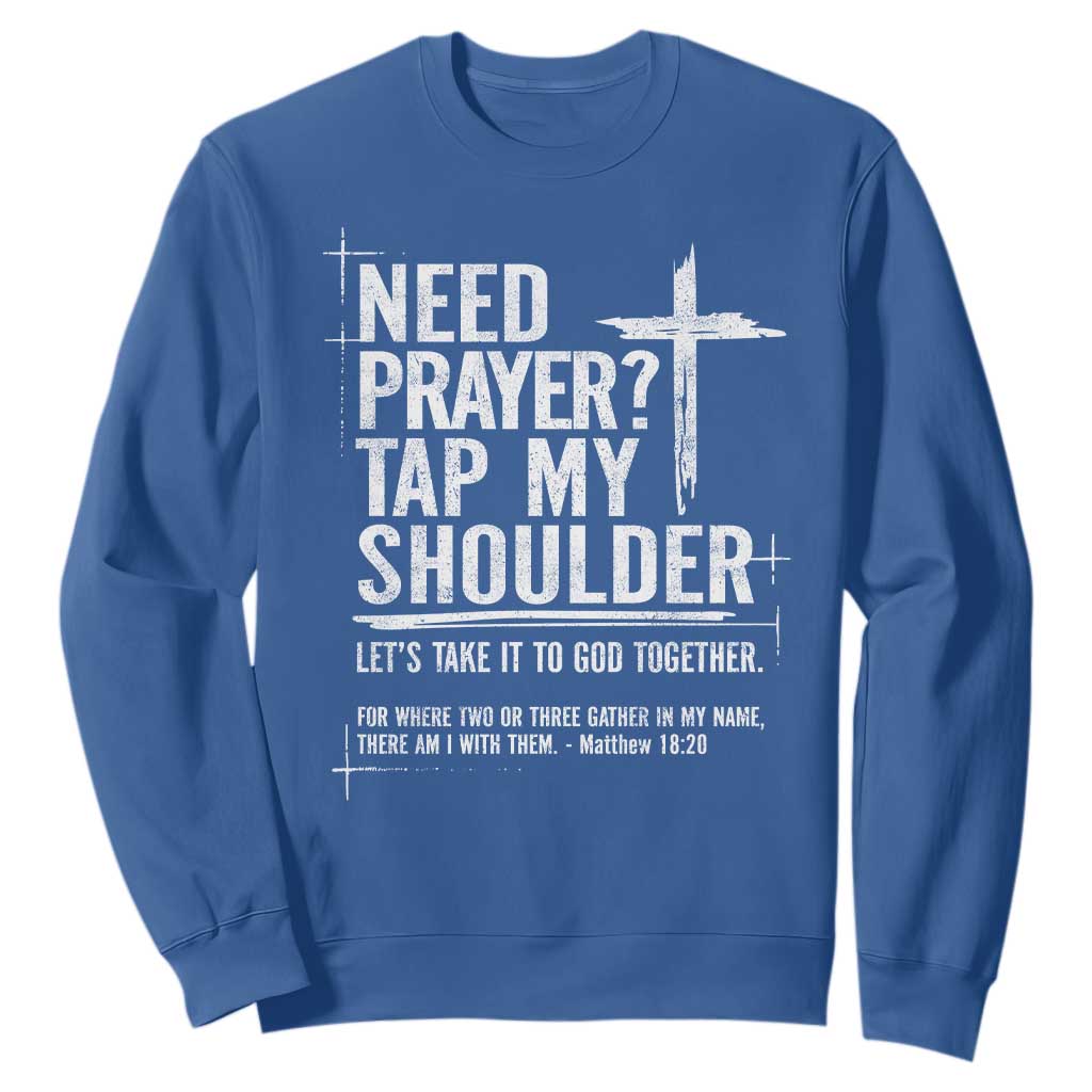 Need Prayer Tap My Shoulder Bible Verse Christian Sweatshirt TS11 Royal Blue Print Your Wear